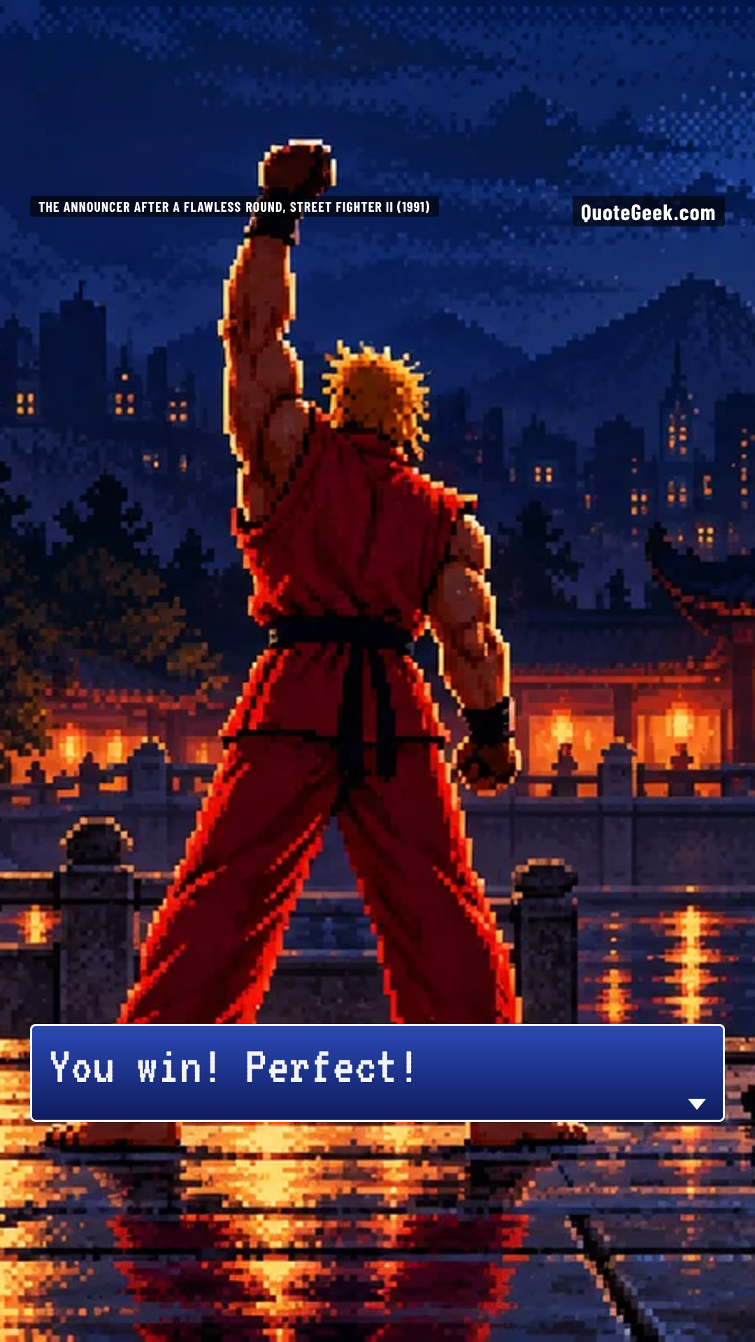 “You win! Perfect!” — The announcer after a flawless round, Street Fighter II (1991) · Street Fighter II. Illustrated QuoteGeek card.
