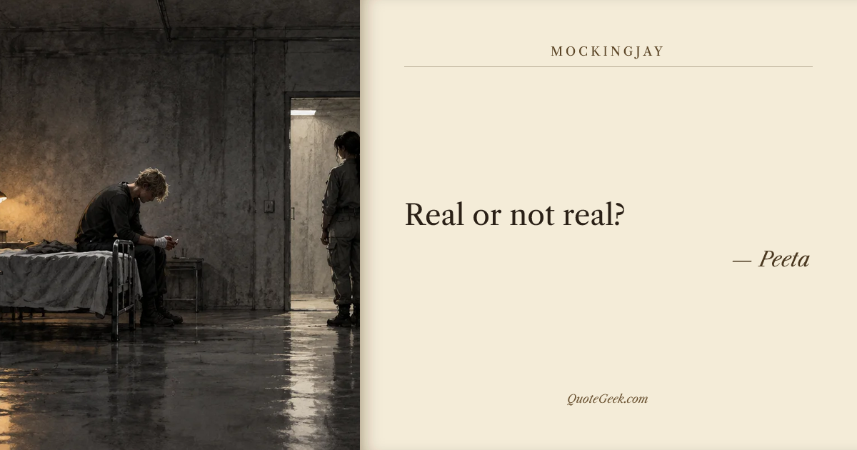 “Real or not real?” — Peeta · Mockingjay. Illustrated QuoteGeek card.