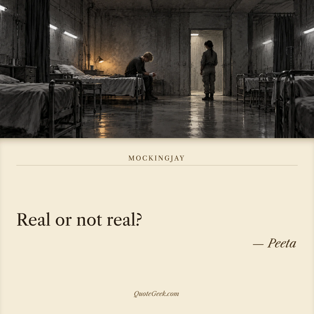 “Real or not real?” — Peeta · Mockingjay. Illustrated QuoteGeek card.
