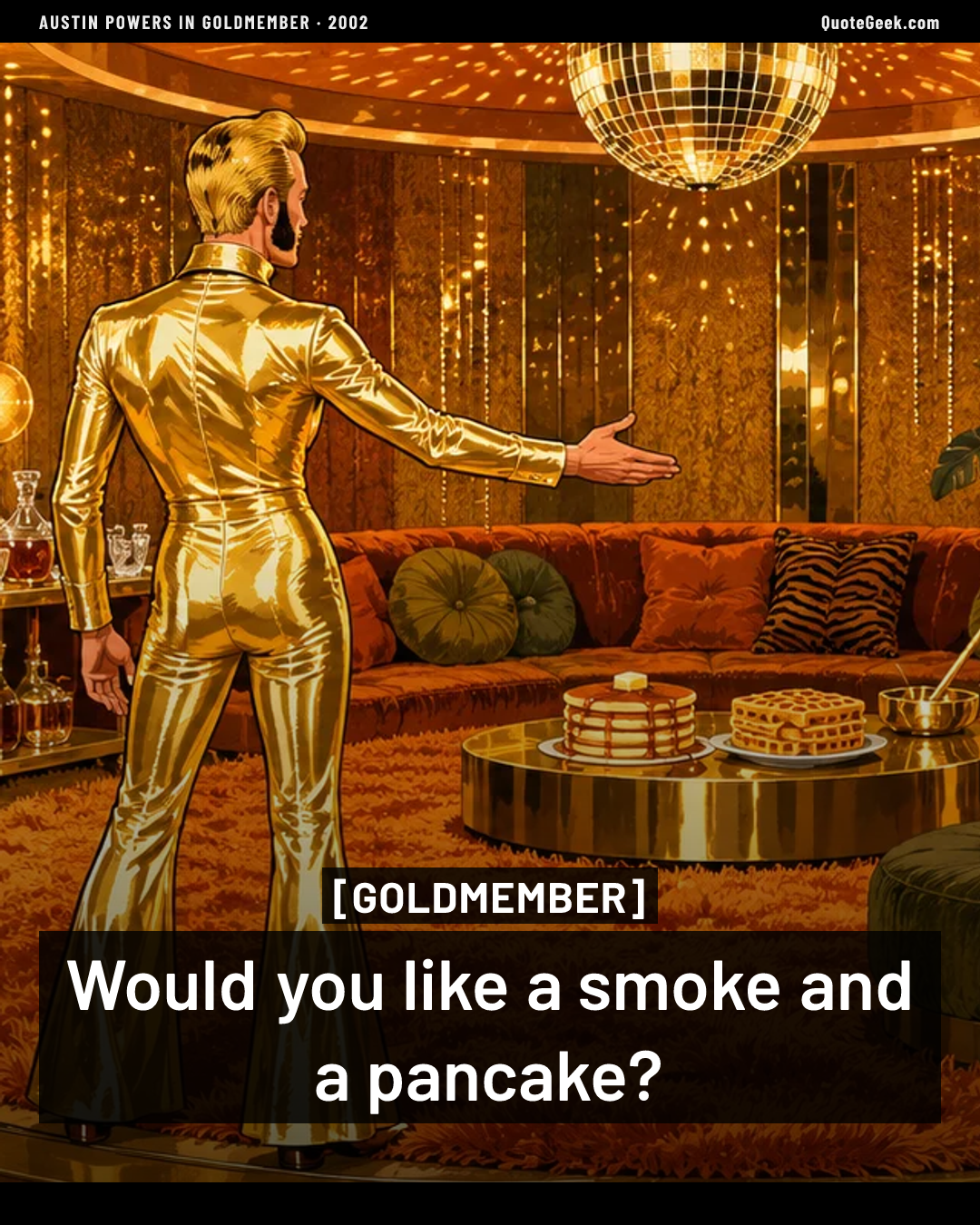 “Would you like a smoke and a pancake?” — Goldmember · Austin Powers in Goldmember. Illustrated QuoteGeek card.