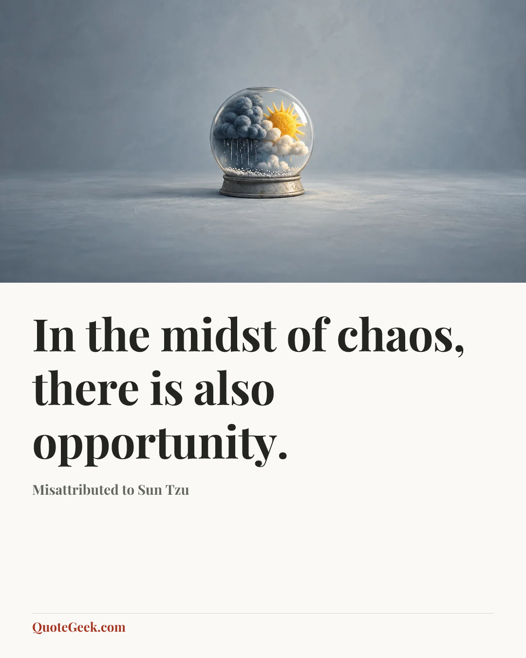 “In the midst of chaos, there is also opportunity.” — Misattributed to Sun Tzu. Illustrated QuoteGeek card.