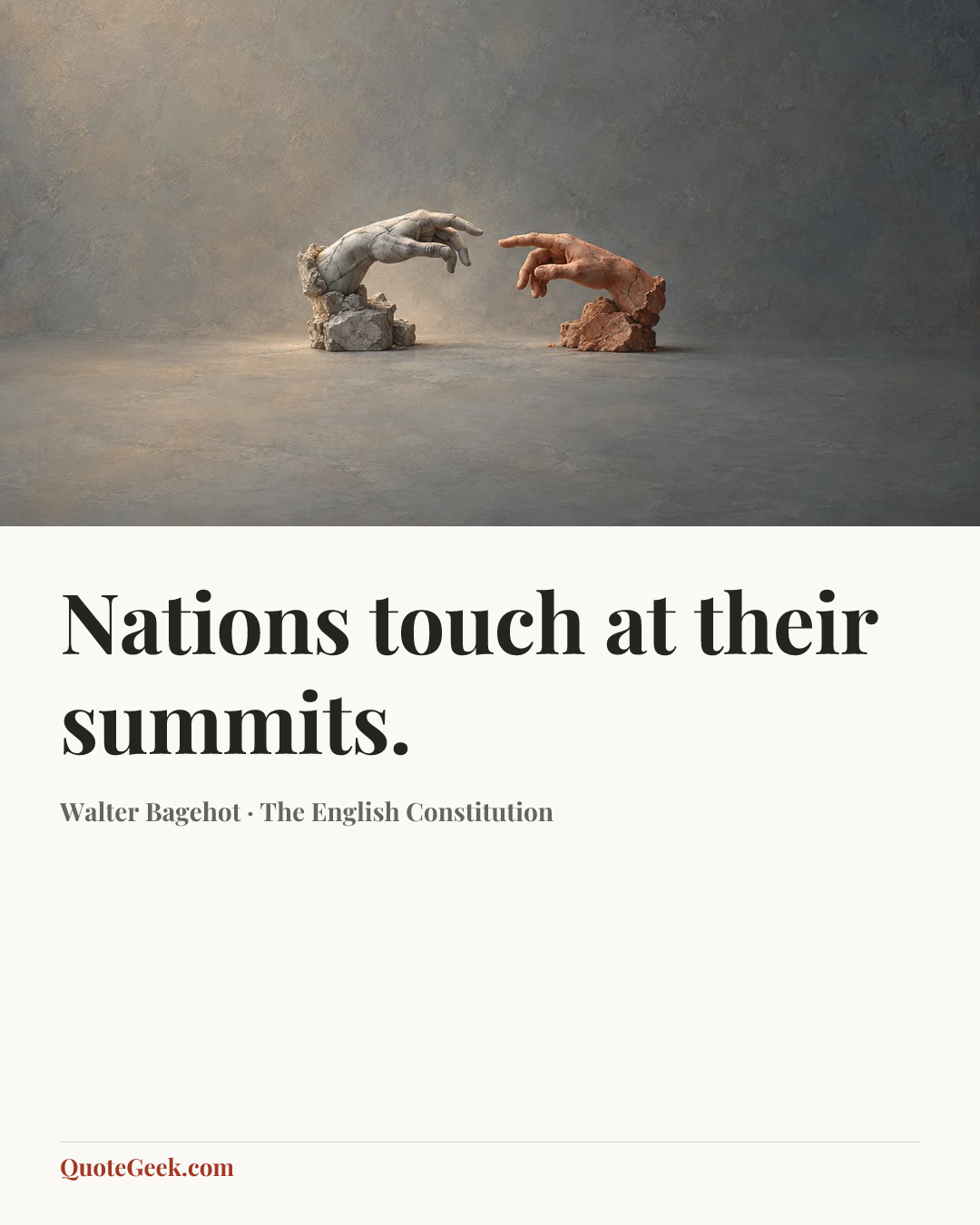 “Nations touch at their summits.” — Walter Bagehot · The English Constitution. Illustrated QuoteGeek card.