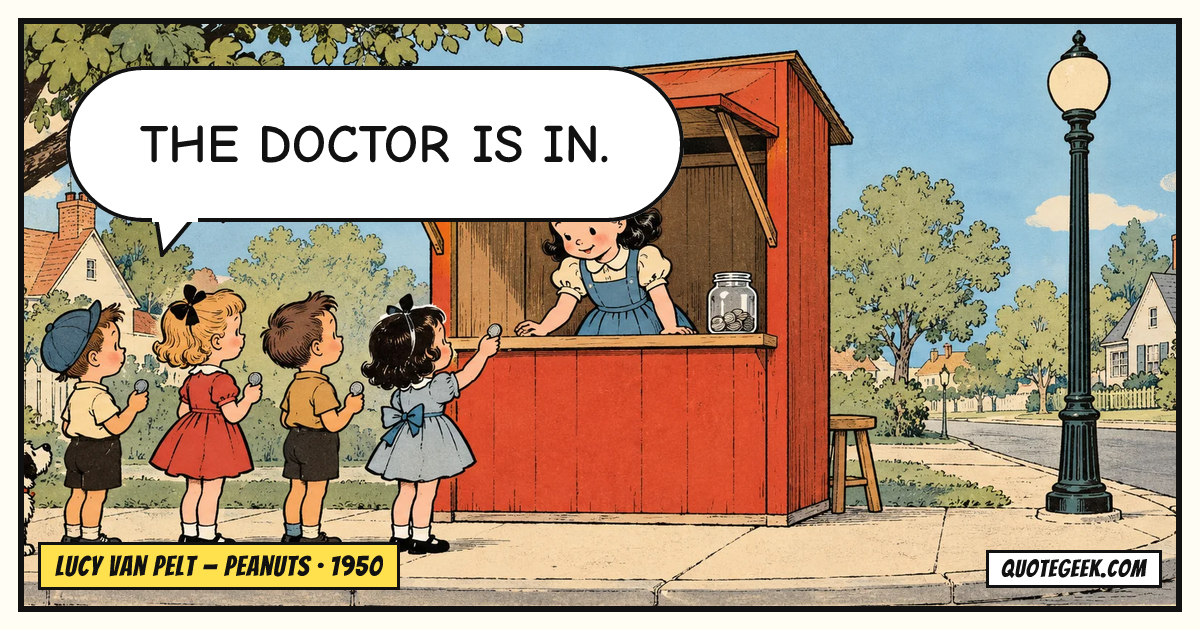 “The doctor is in.” — Lucy van Pelt · Peanuts. Illustrated QuoteGeek card.