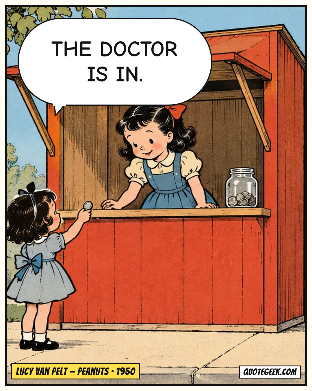 “The doctor is in.” — Lucy van Pelt · Peanuts. Illustrated QuoteGeek card.