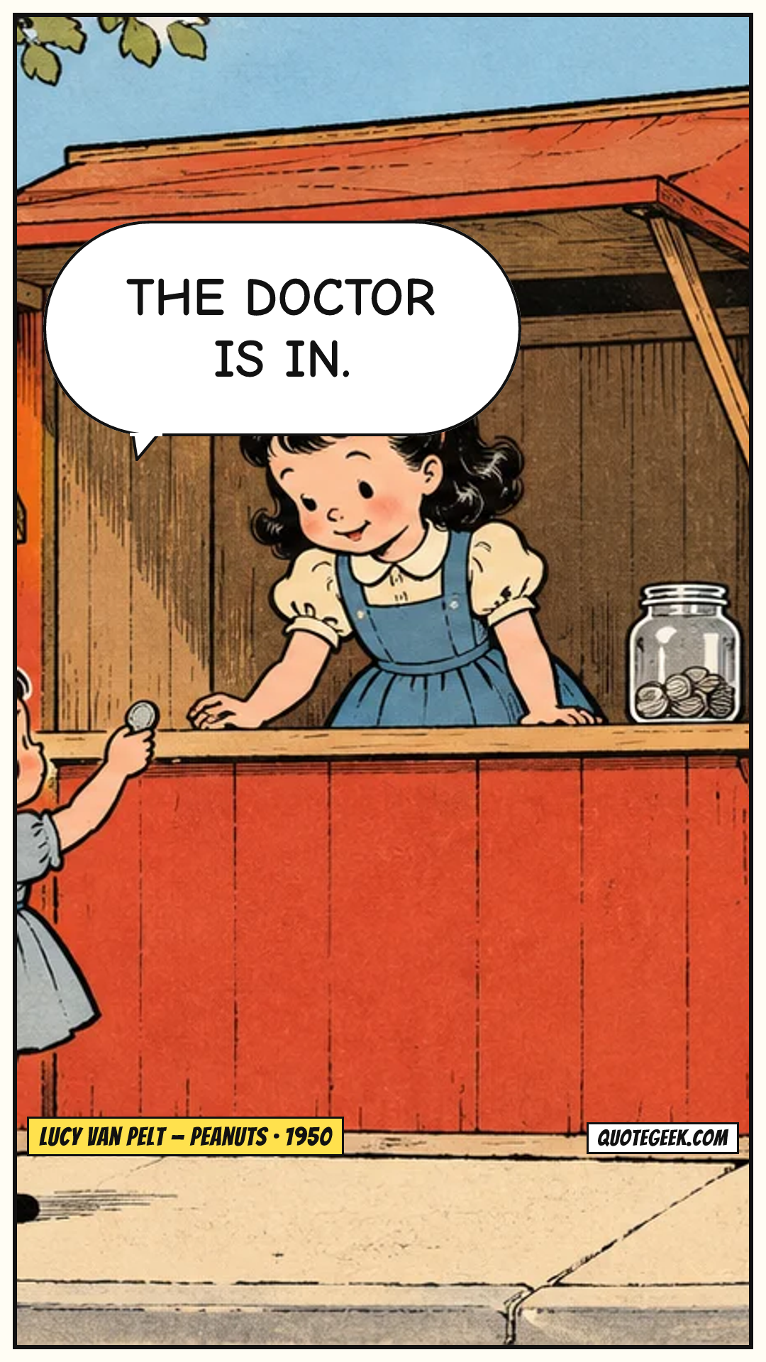 “The doctor is in.” — Lucy van Pelt · Peanuts. Illustrated QuoteGeek card.