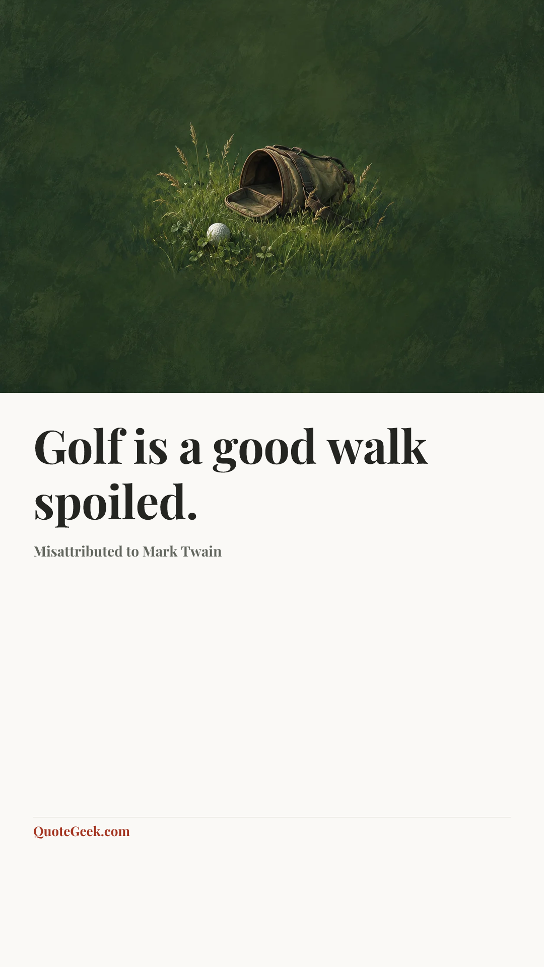 “Golf is a good walk spoiled.” — Misattributed to Mark Twain. Illustrated QuoteGeek card.