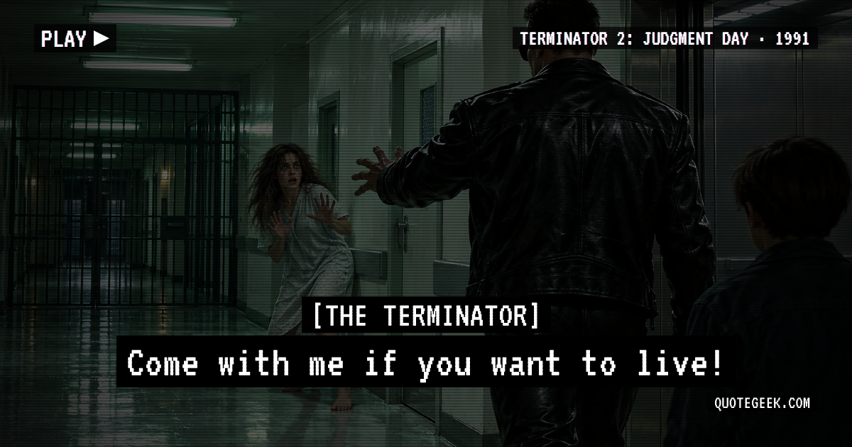 “Come with me if you want to live!” — The Terminator · Terminator 2: Judgment Day. Illustrated QuoteGeek card.