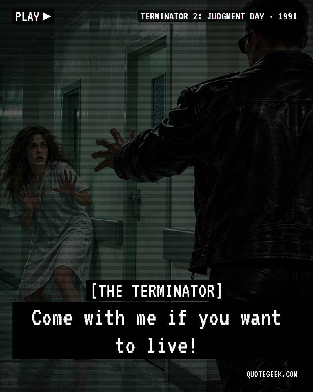 “Come with me if you want to live!” — The Terminator · Terminator 2: Judgment Day. Illustrated QuoteGeek card.