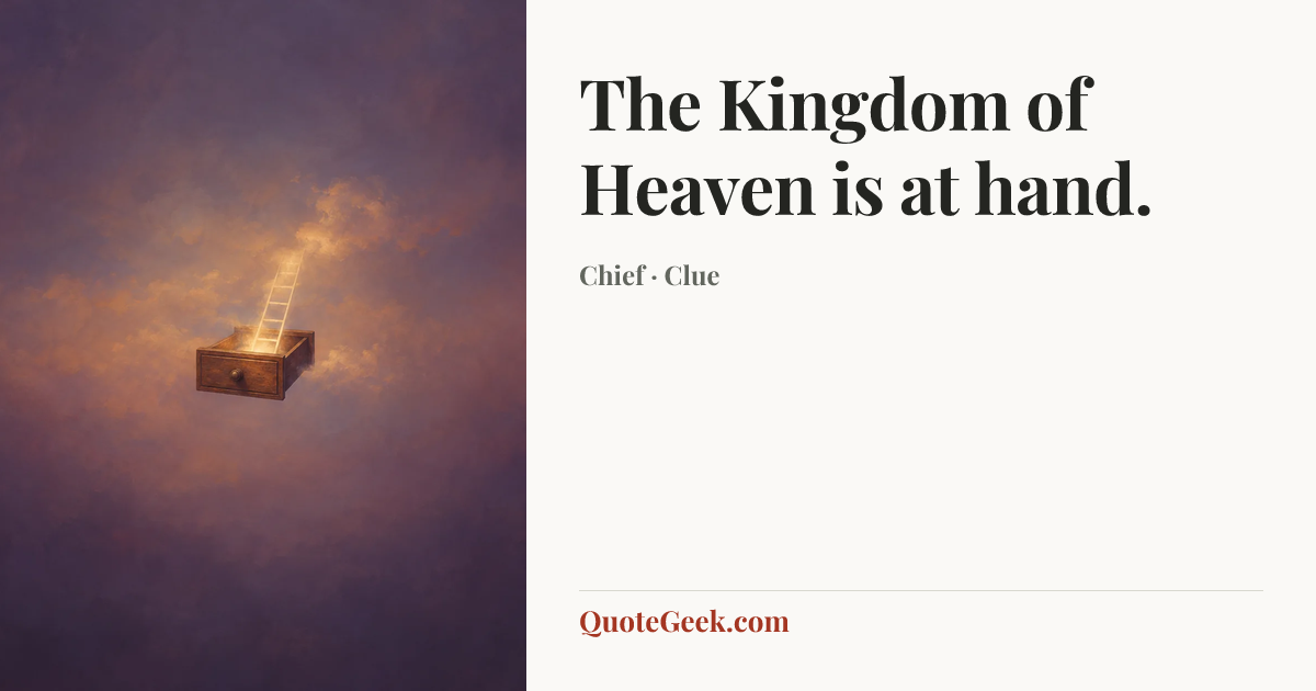 “The Kingdom of Heaven is at hand.” — Chief · Clue. Illustrated QuoteGeek card.