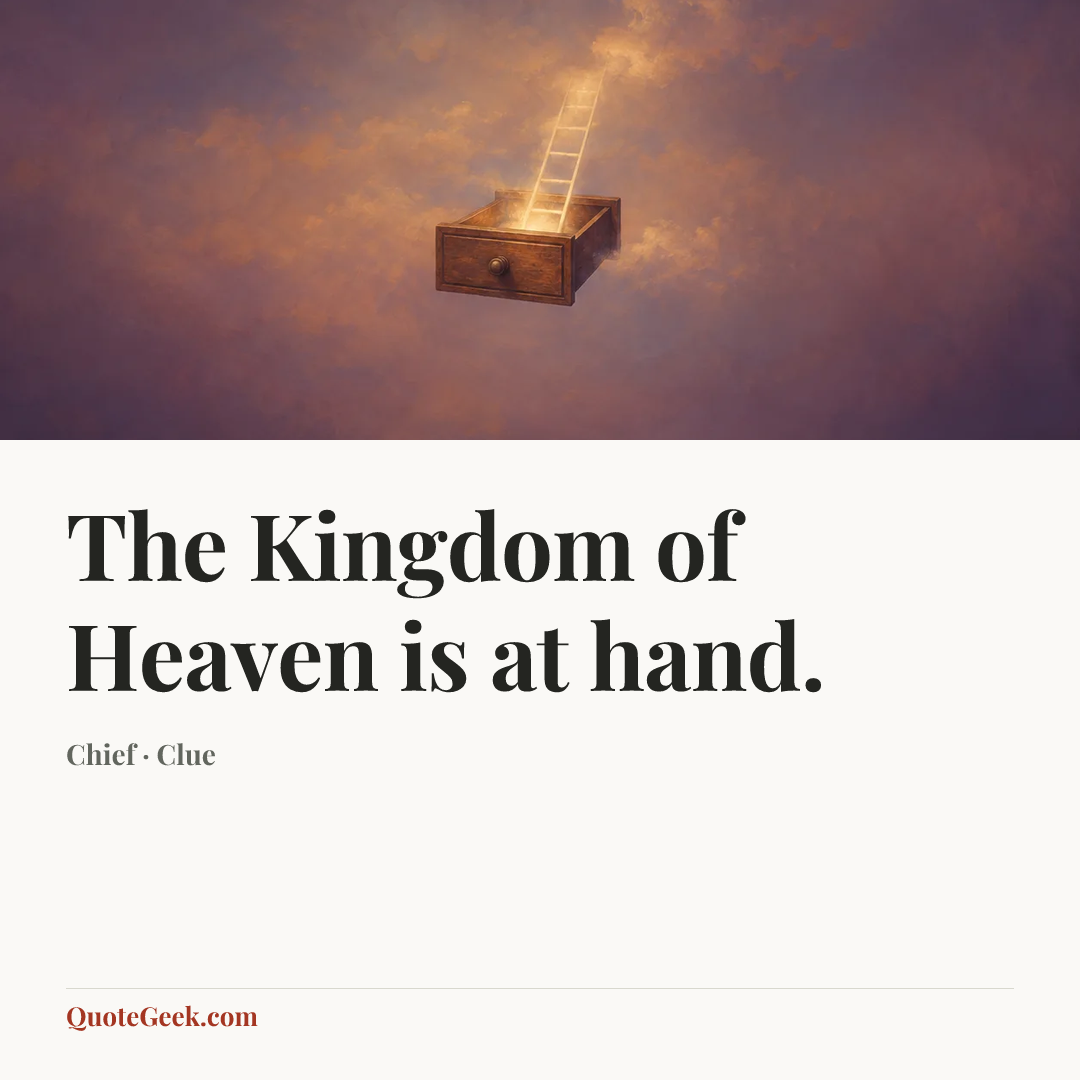 “The Kingdom of Heaven is at hand.” — Chief · Clue. Illustrated QuoteGeek card.