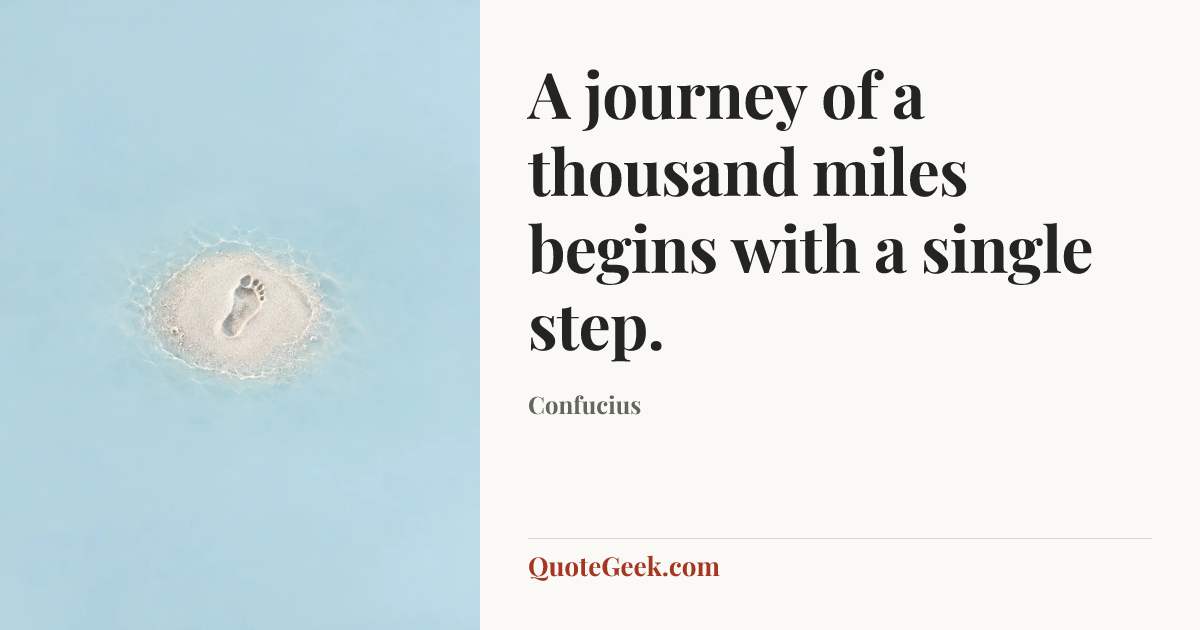 “A journey of a thousand miles begins with a single step.” — Confucius. Illustrated QuoteGeek card.