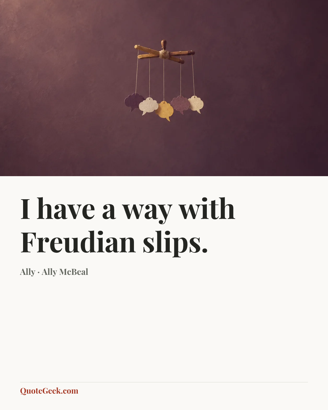 “I have a way with Freudian slips.” — Ally · Ally McBeal. Illustrated QuoteGeek card.