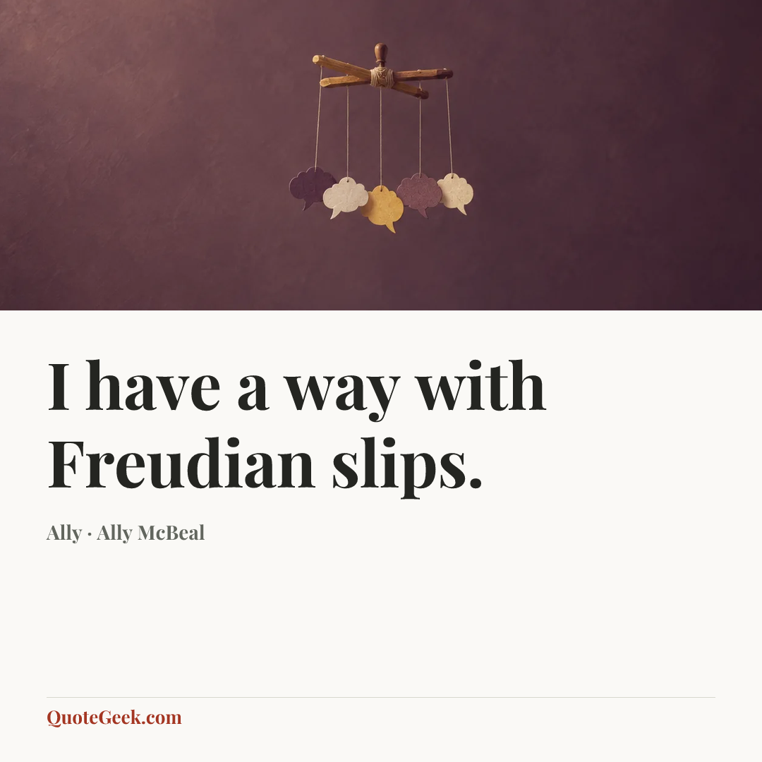 “I have a way with Freudian slips.” — Ally · Ally McBeal. Illustrated QuoteGeek card.