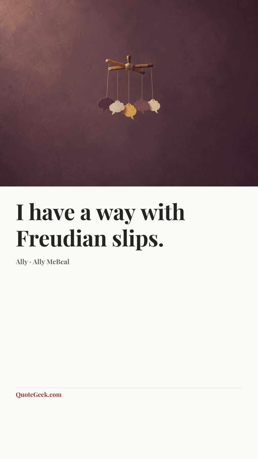 “I have a way with Freudian slips.” — Ally · Ally McBeal. Illustrated QuoteGeek card.