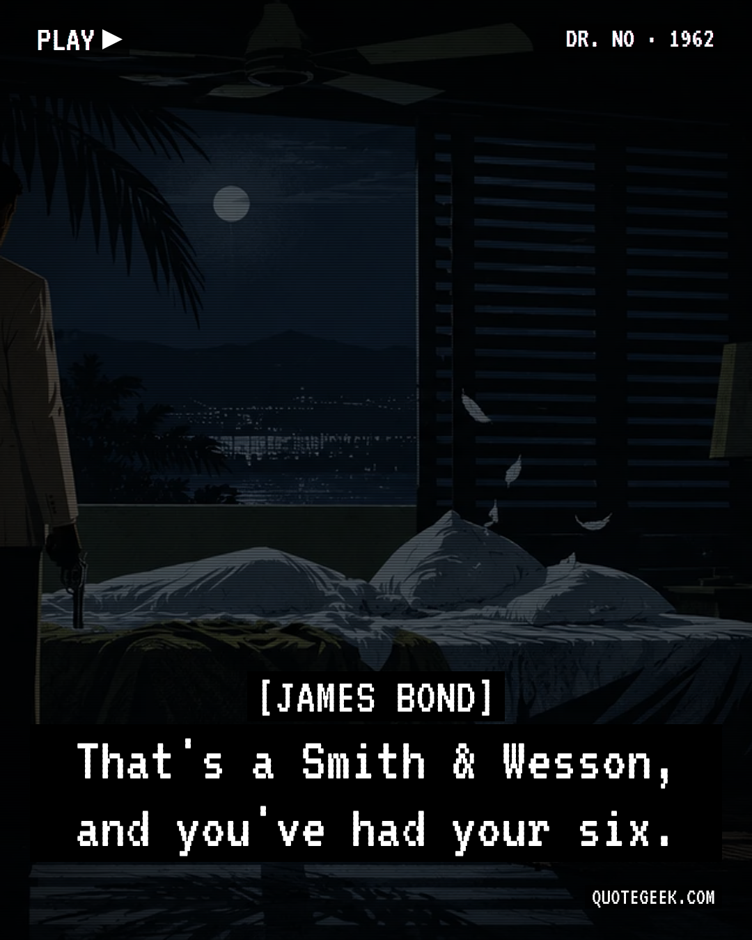 “That's a Smith & Wesson, and you've had your six.” — James Bond · Dr. No. Illustrated QuoteGeek card.