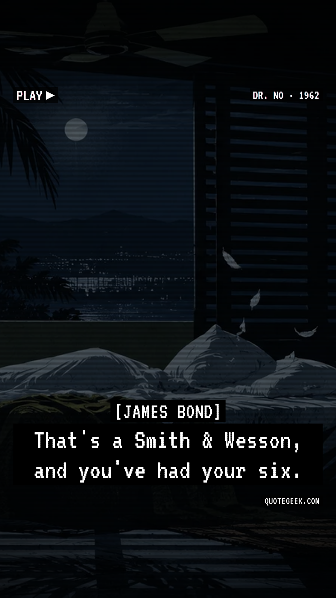 “That's a Smith & Wesson, and you've had your six.” — James Bond · Dr. No. Illustrated QuoteGeek card.