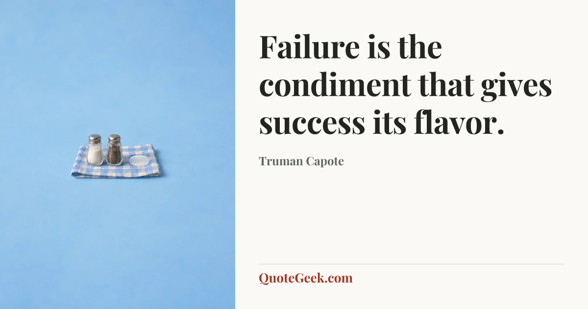 “Failure is the condiment that gives success its flavor.” — Truman Capote. Illustrated QuoteGeek card.