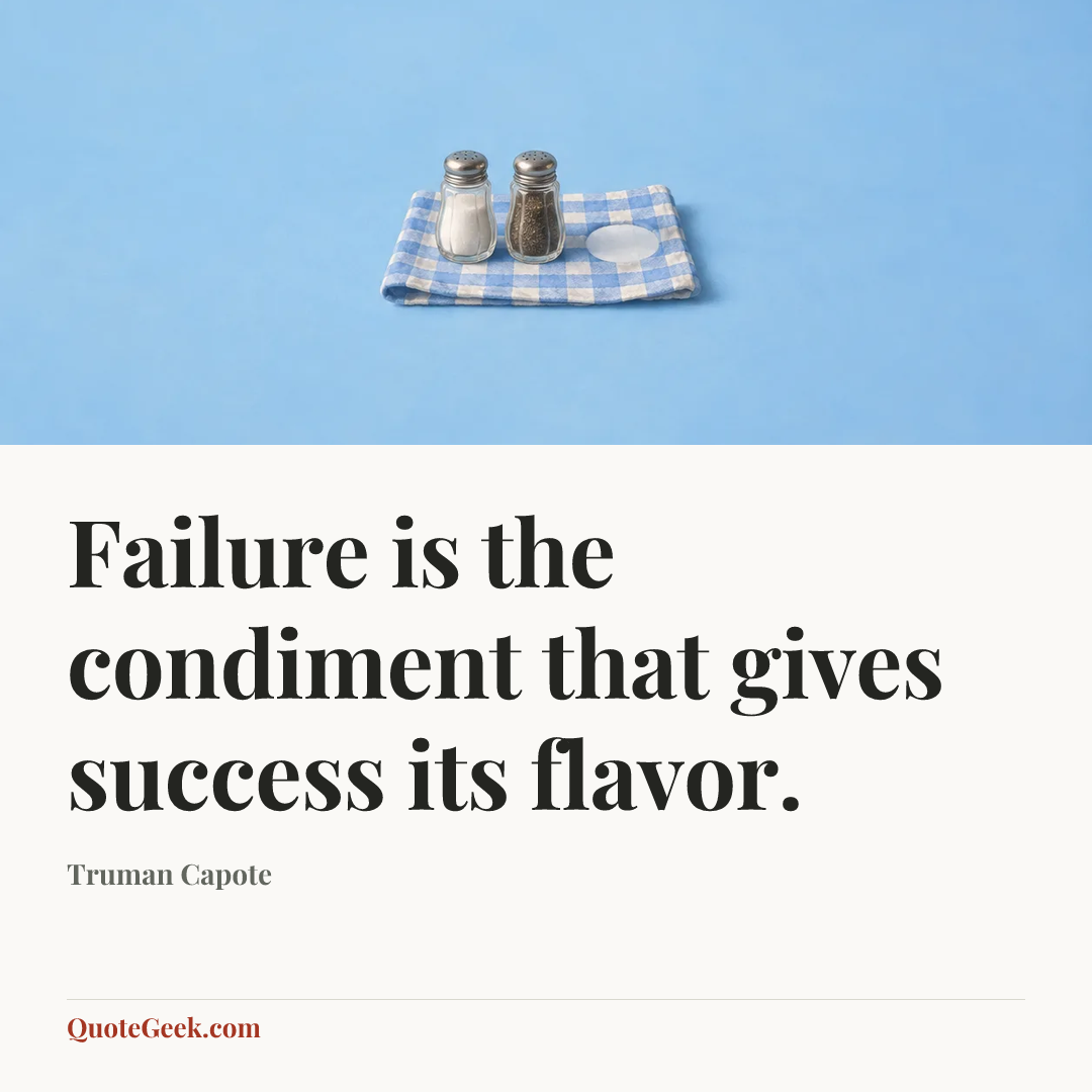“Failure is the condiment that gives success its flavor.” — Truman Capote. Illustrated QuoteGeek card.