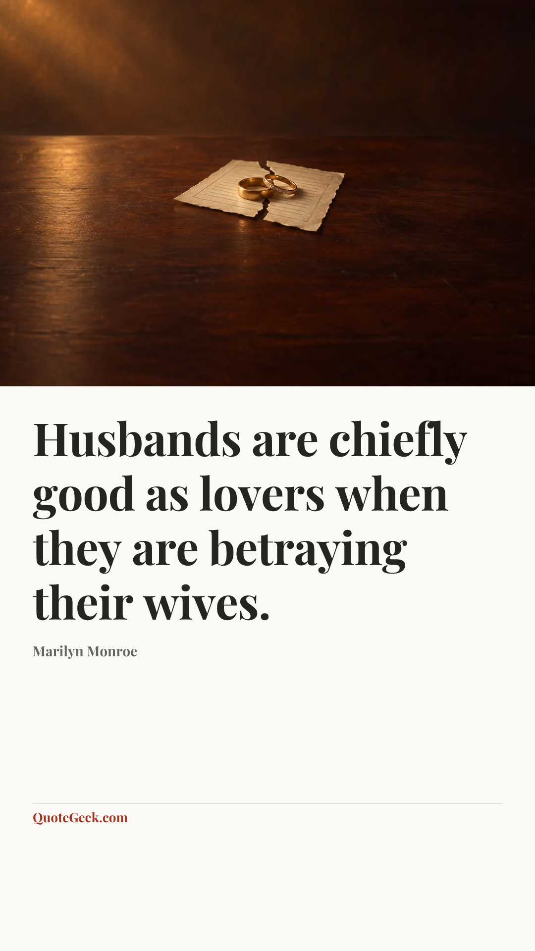 “Husbands are chiefly good as lovers when they are betraying their wives.” — Marilyn Monroe. Illustrated QuoteGeek card.