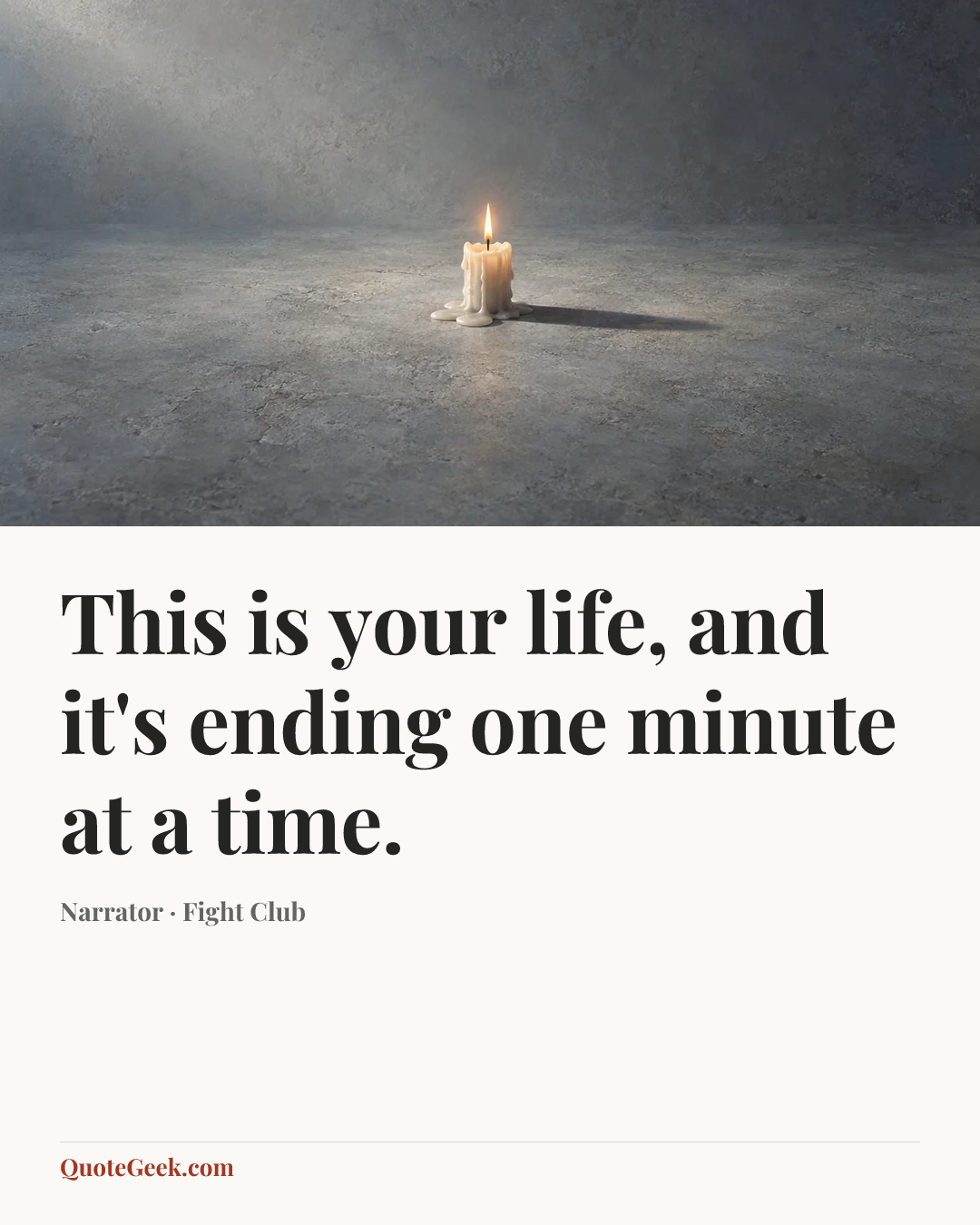 “This is your life, and it's ending one minute at a time.” — Narrator · Fight Club. Illustrated QuoteGeek card.