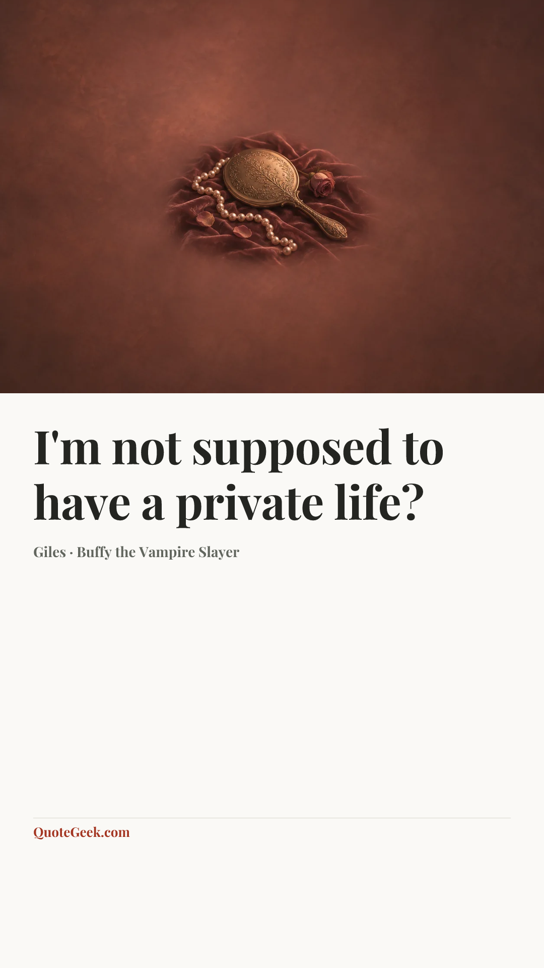 “I'm not supposed to have a private life?” — Giles · Buffy the Vampire Slayer. Illustrated QuoteGeek card.
