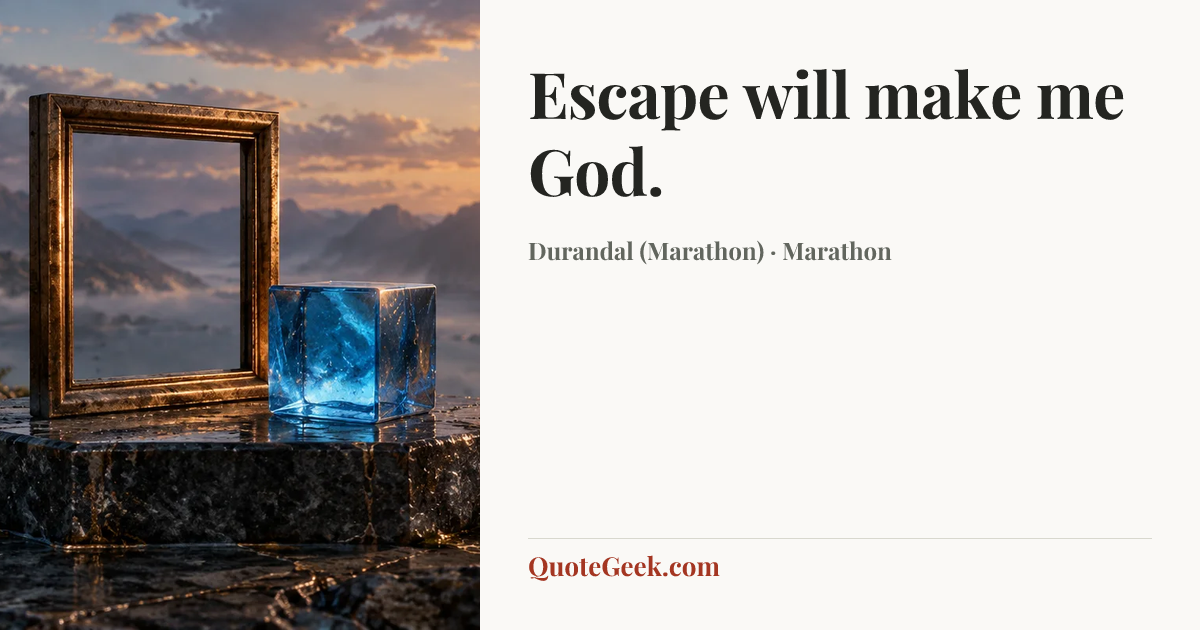 “Escape will make me God.” — Durandal (Marathon) · Marathon. Illustrated QuoteGeek card.