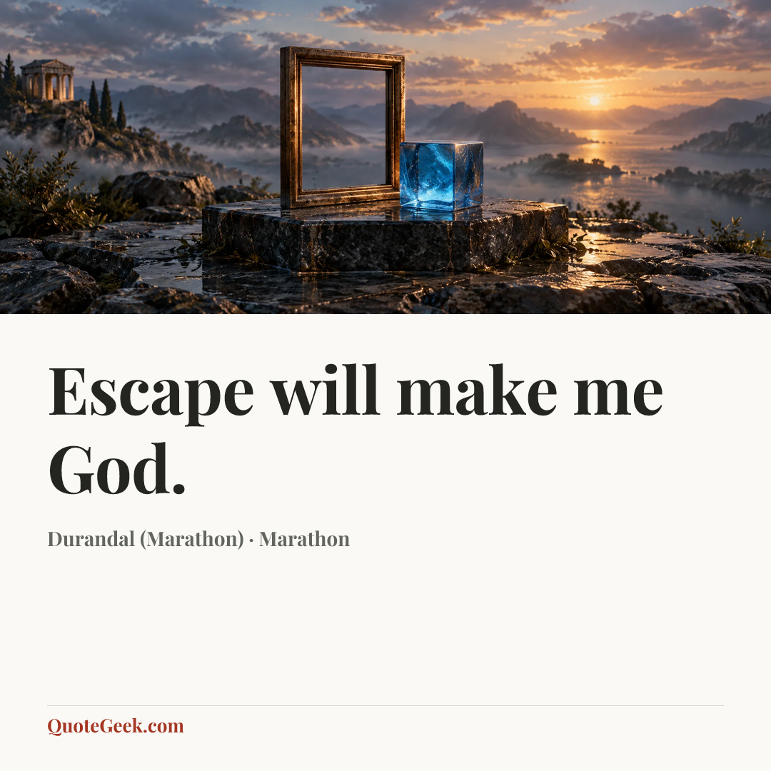“Escape will make me God.” — Durandal (Marathon) · Marathon. Illustrated QuoteGeek card.