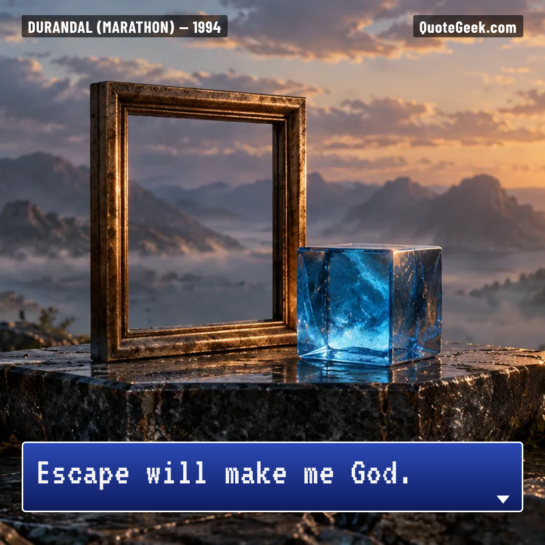 “Escape will make me God.” — Durandal (Marathon). Illustrated QuoteGeek card.