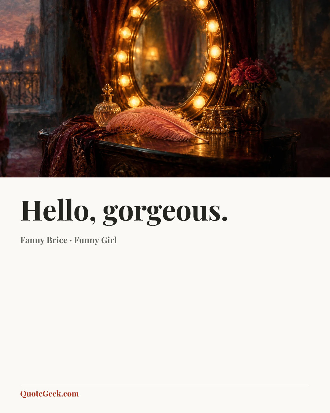 “Hello, gorgeous.” — Fanny Brice · Funny Girl. Illustrated QuoteGeek card.