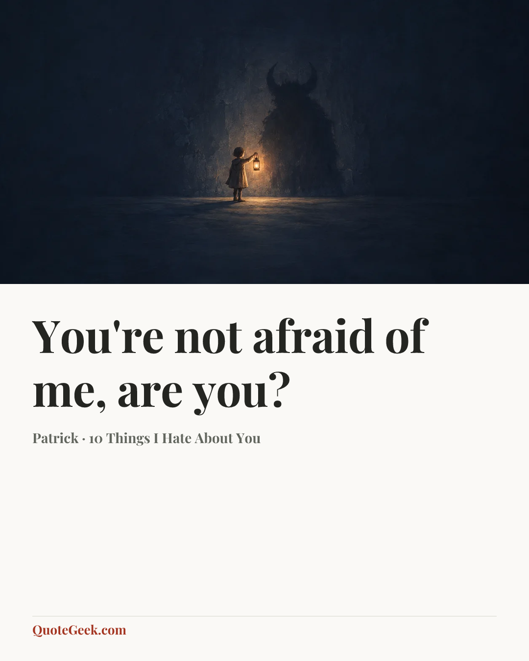 “You're not afraid of me, are you?” — Patrick · 10 Things I Hate About You. Illustrated QuoteGeek card.