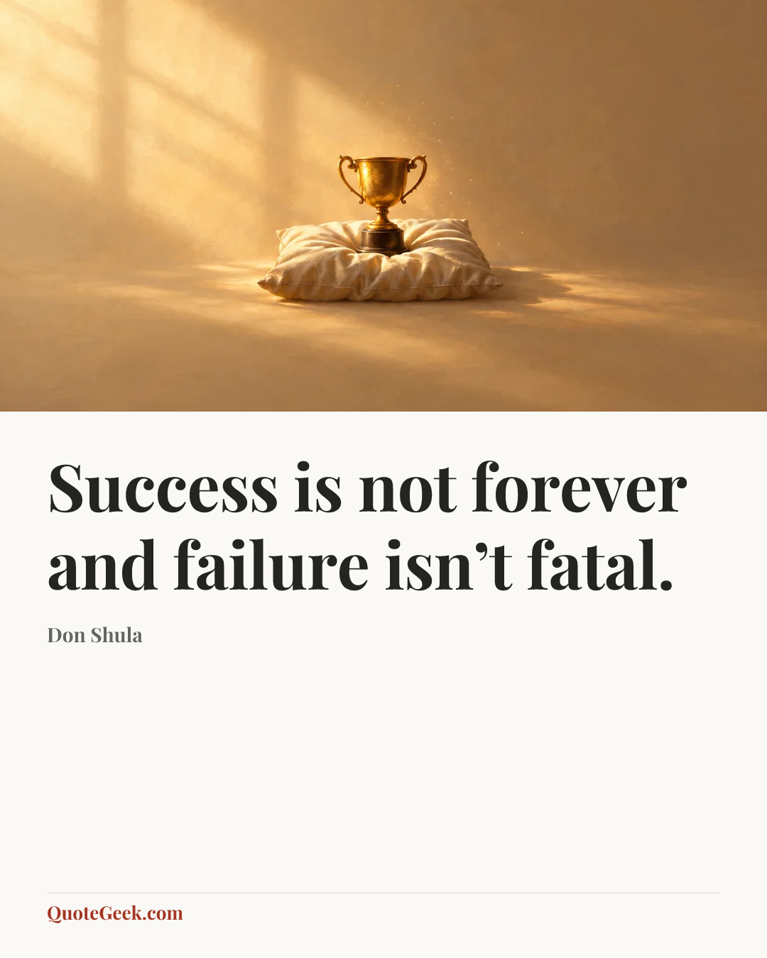 “Success is not forever and failure isn’t fatal.” — Don Shula. Illustrated QuoteGeek card.