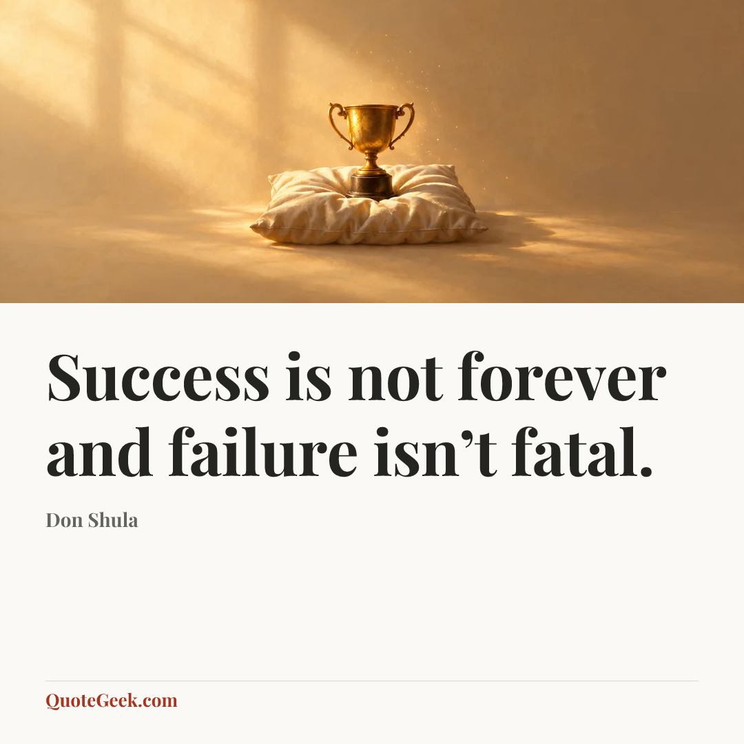 “Success is not forever and failure isn’t fatal.” — Don Shula. Illustrated QuoteGeek card.