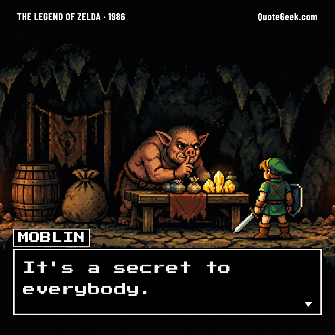 “It's a secret to everybody.” — Moblin · The Legend of Zelda. Illustrated QuoteGeek card.