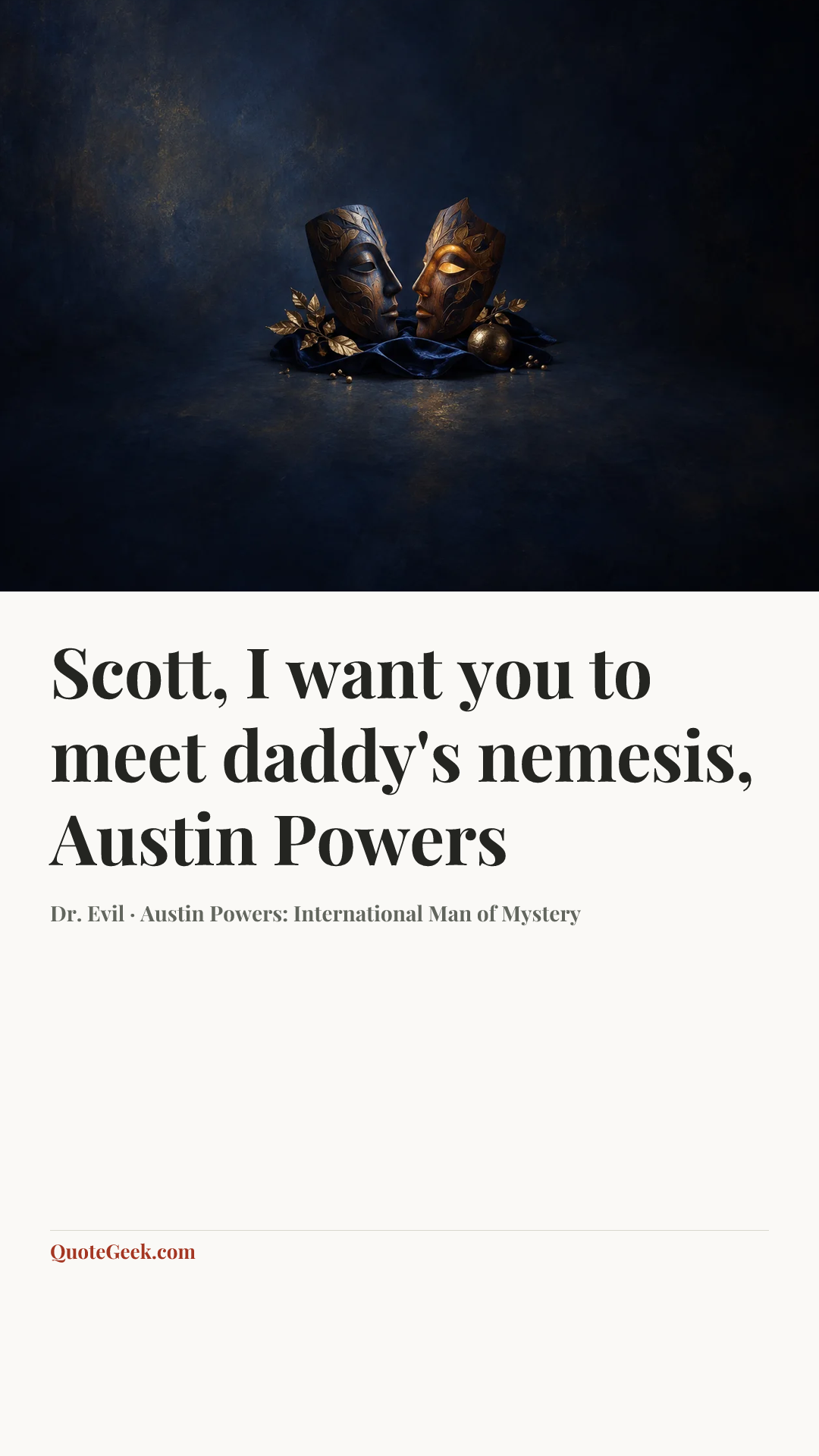 “Scott, I want you to meet daddy's nemesis, Austin Powers” — Dr. Evil · Austin Powers: International Man of Mystery. Illustrated QuoteGeek card.