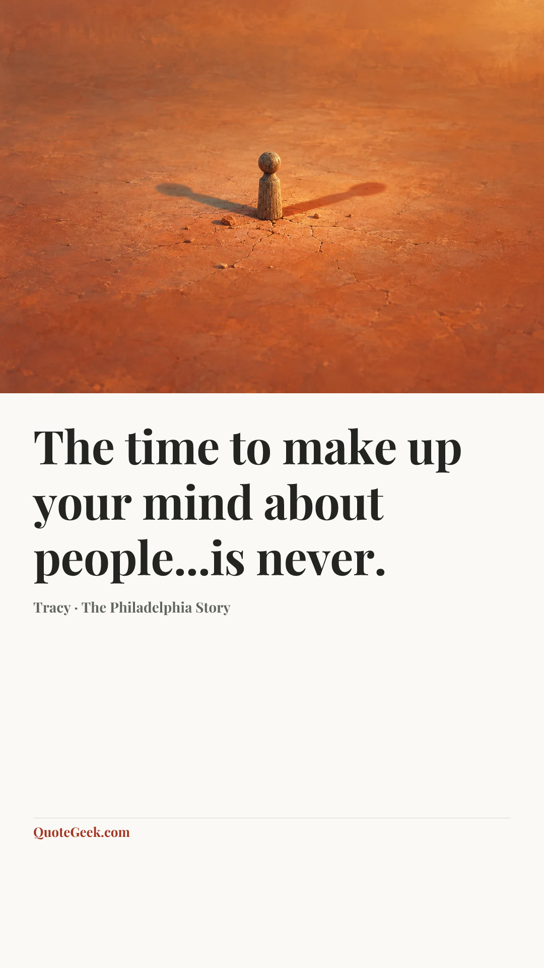 “The time to make up your mind about people...is never.” — Tracy · The Philadelphia Story. Illustrated QuoteGeek card.