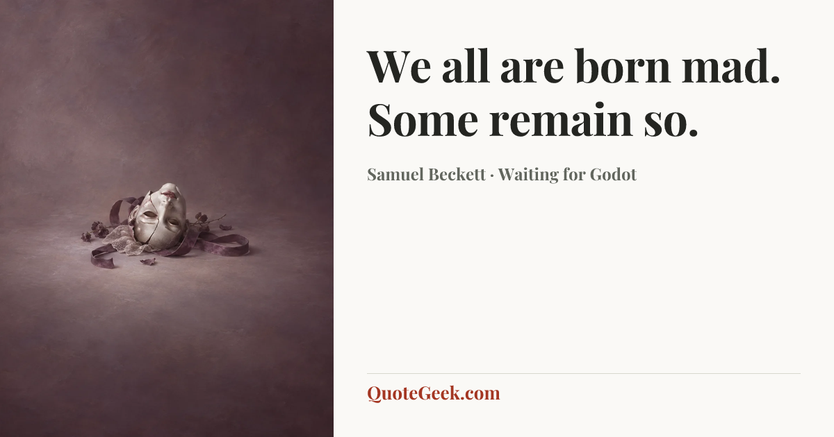 “We all are born mad. Some remain so.” — Samuel Beckett · Waiting for Godot. Illustrated QuoteGeek card.