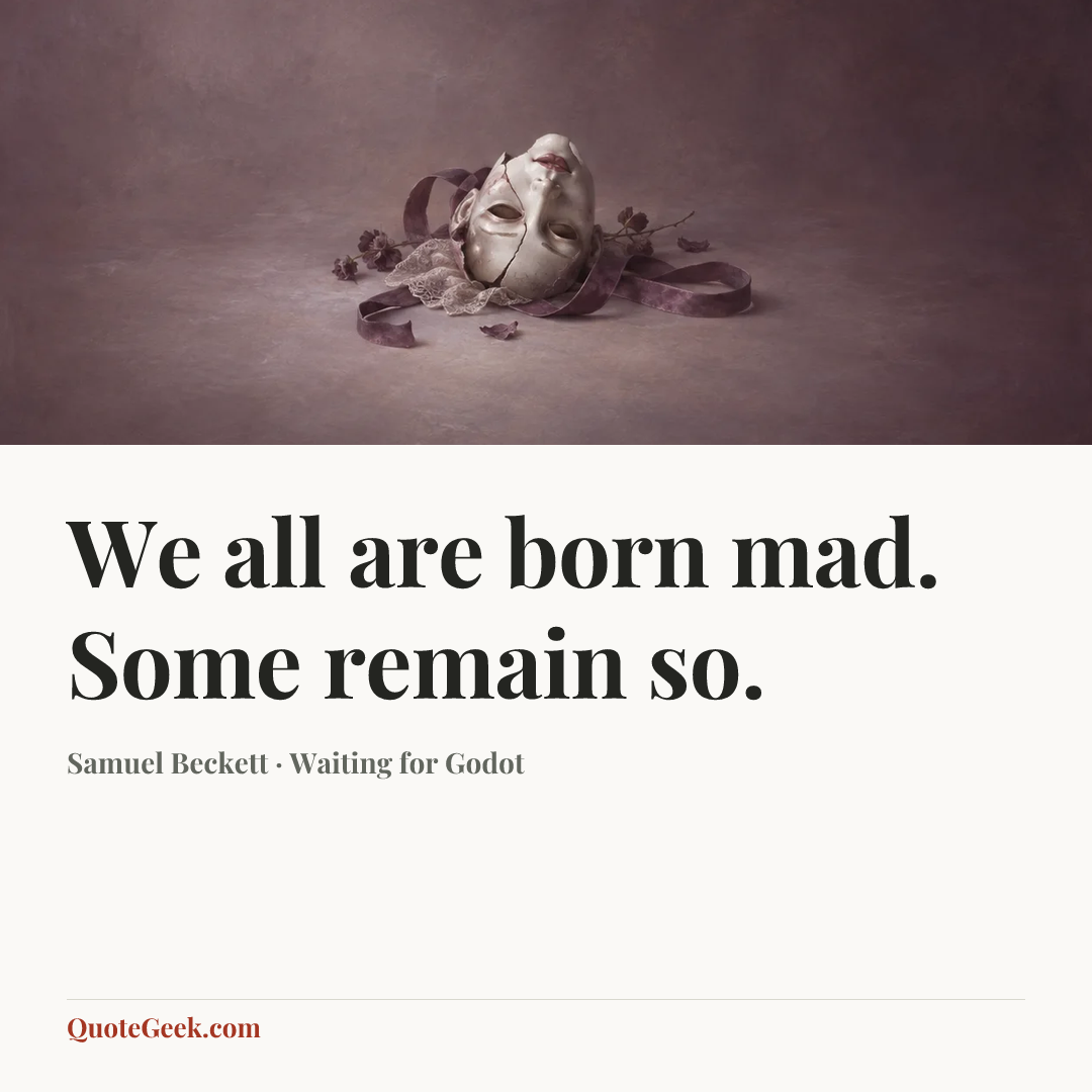 “We all are born mad. Some remain so.” — Samuel Beckett · Waiting for Godot. Illustrated QuoteGeek card.