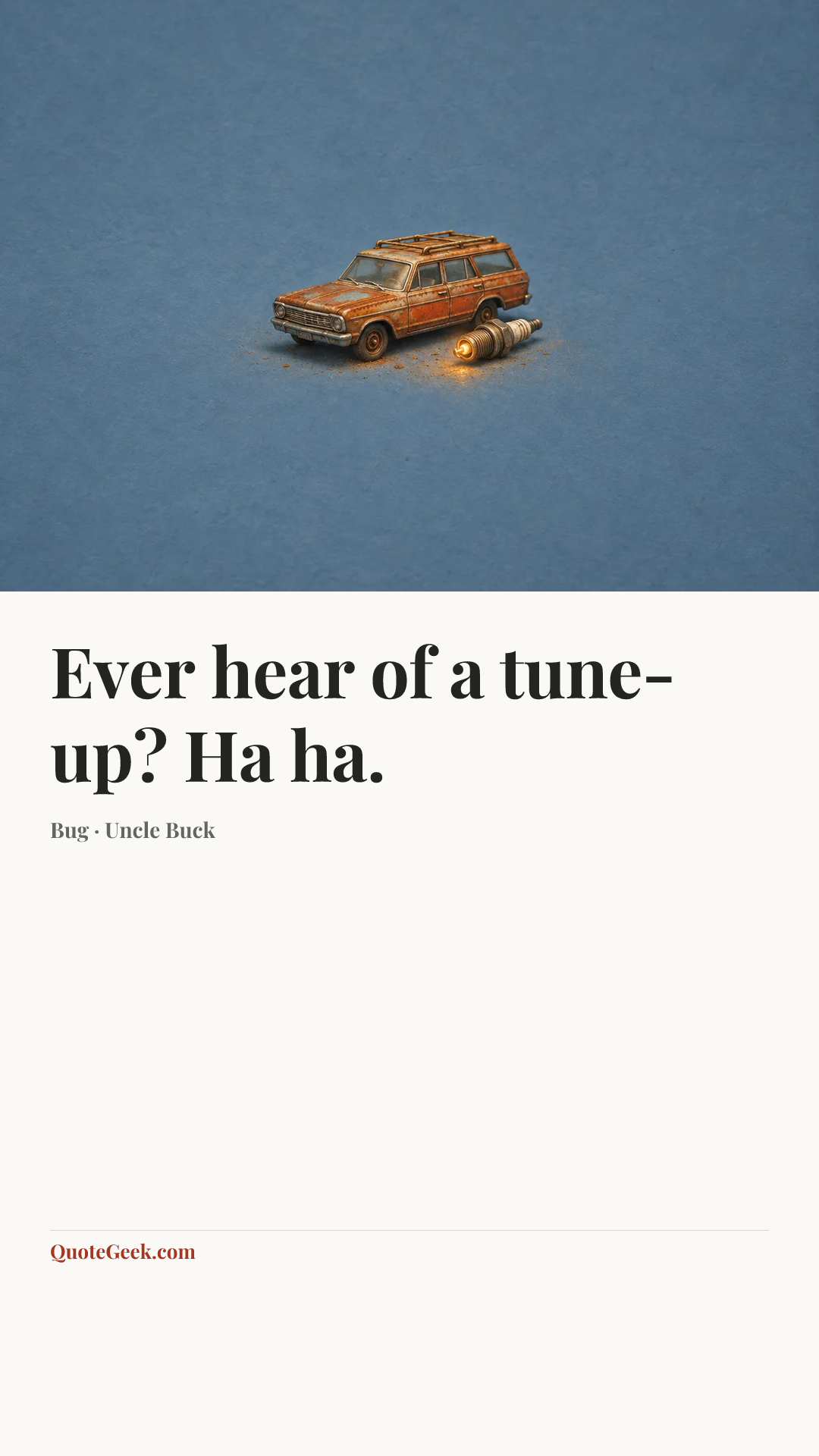 “Ever hear of a tune-up? Ha ha.” — Bug · Uncle Buck. Illustrated QuoteGeek card.