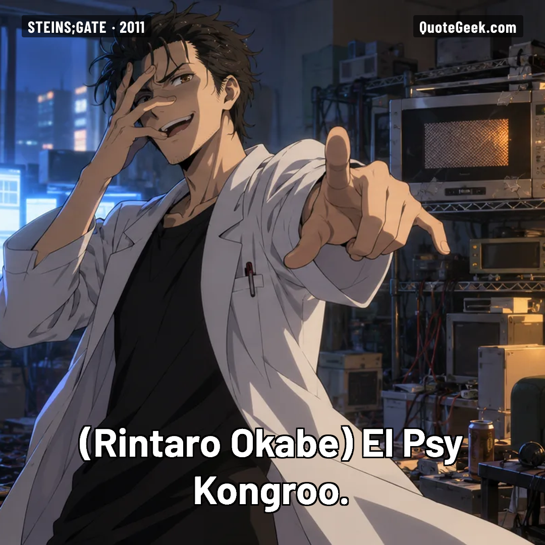 “El Psy Kongroo.” — Rintaro Okabe · Steins;Gate. Illustrated QuoteGeek card.