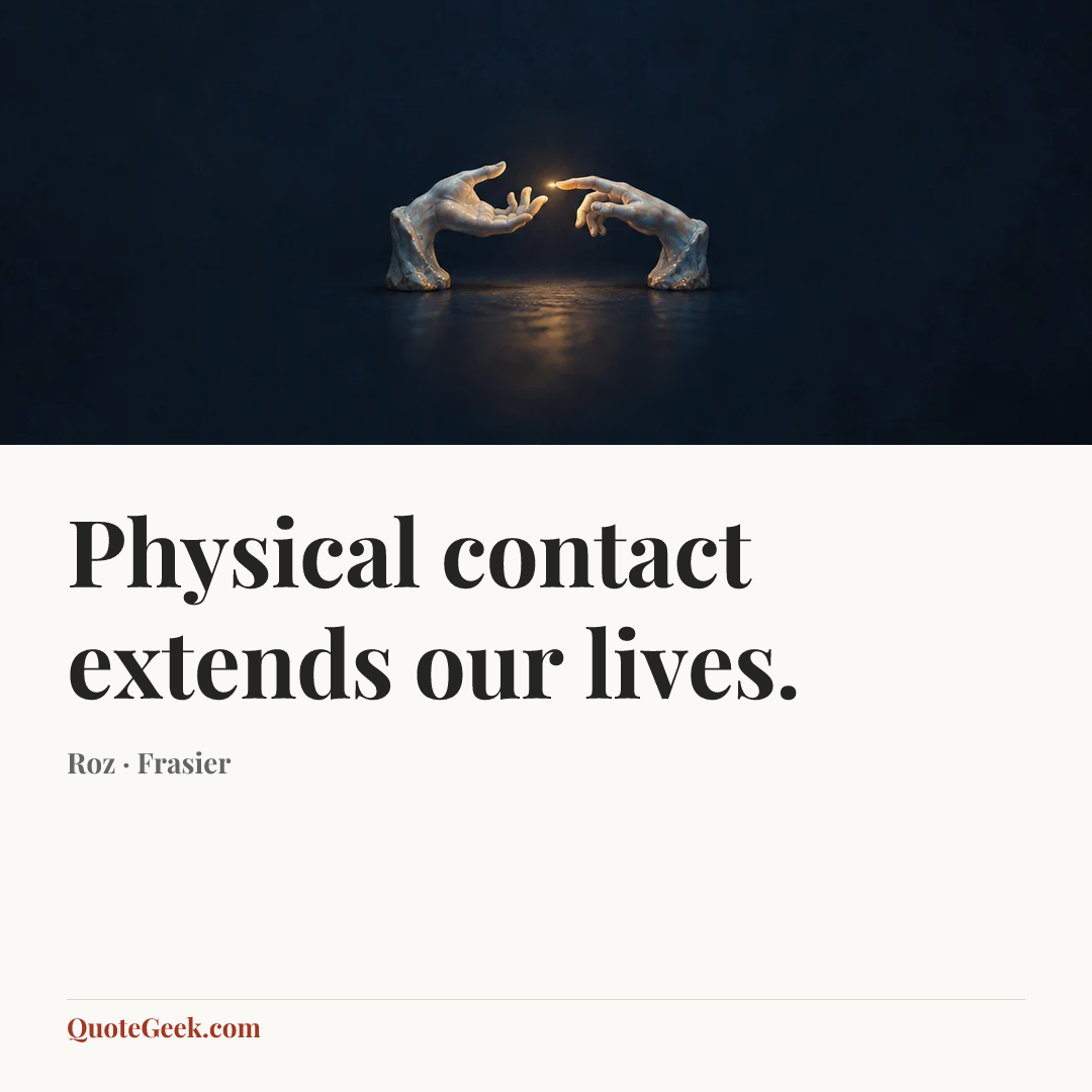 “Physical contact extends our lives.” — Roz · Frasier. Illustrated QuoteGeek card.