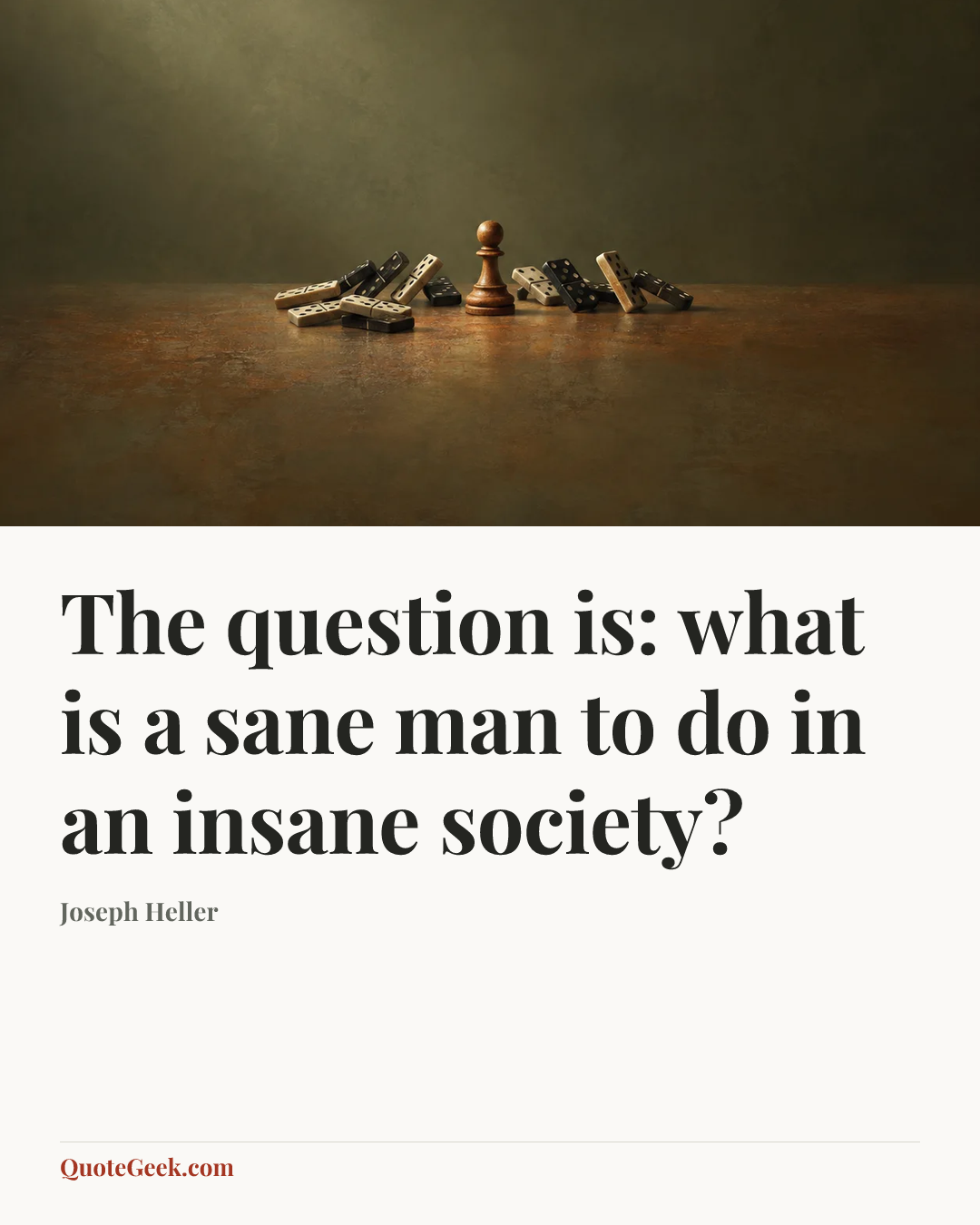 “The question is: what is a sane man to do in an insane society?” — Joseph Heller. Illustrated QuoteGeek card.