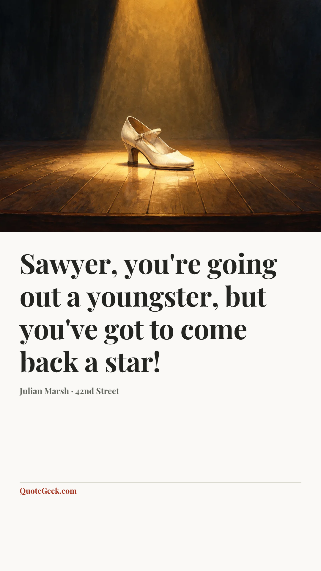 “Sawyer, you're going out a youngster, but you've got to come back a star!” — Julian Marsh · 42nd Street. Illustrated QuoteGeek card.