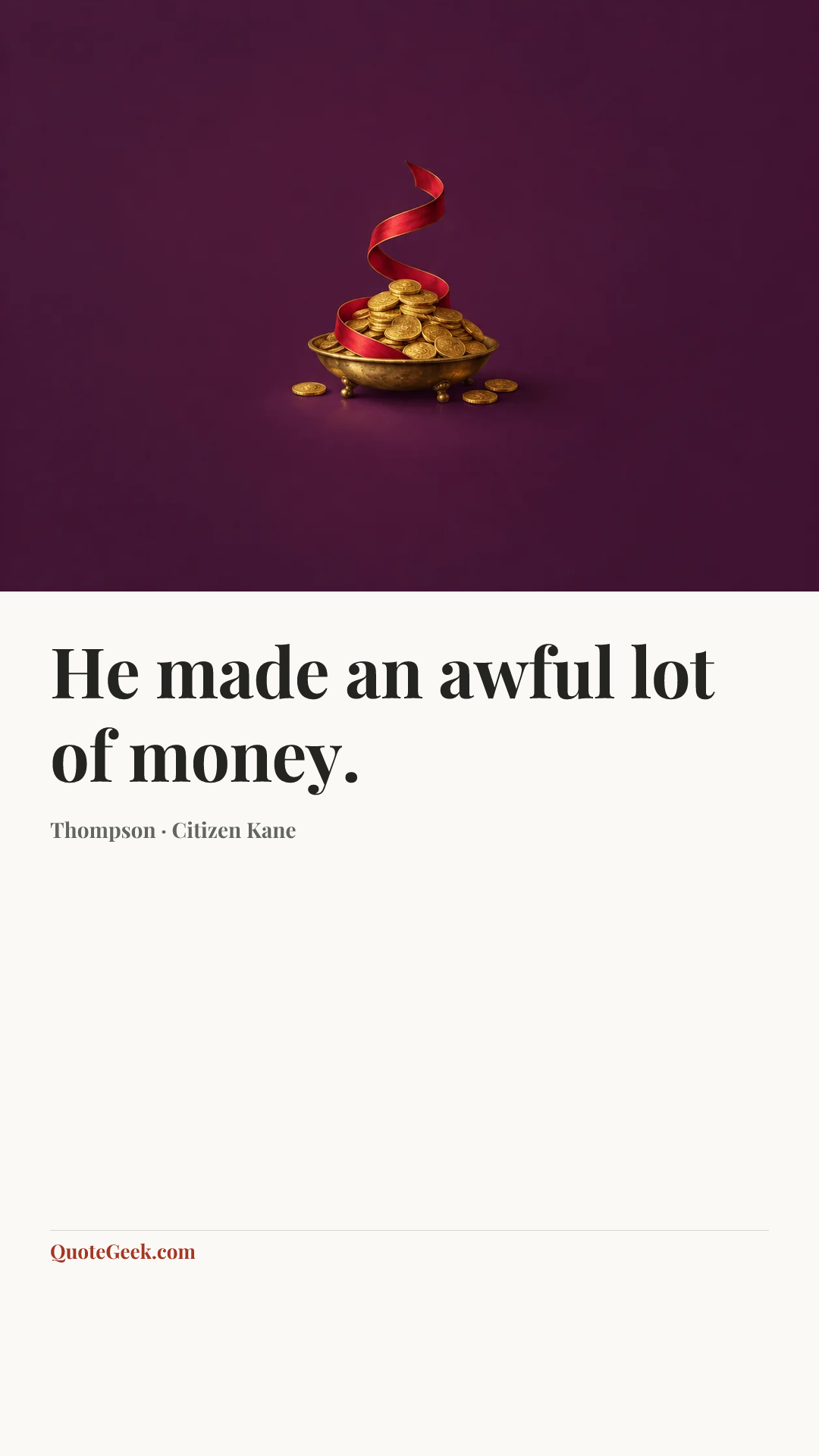 “He made an awful lot of money.” — Thompson · Citizen Kane. Illustrated QuoteGeek card.
