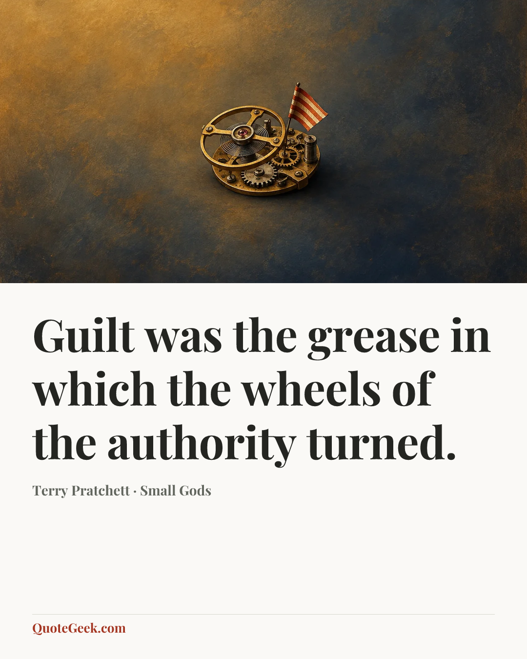 “Guilt was the grease in which the wheels of the authority turned.” — Terry Pratchett · Small Gods. Illustrated QuoteGeek card.