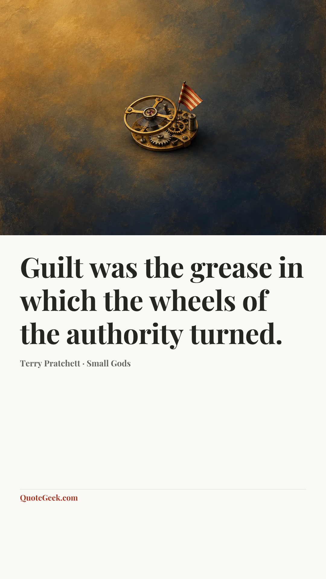 “Guilt was the grease in which the wheels of the authority turned.” — Terry Pratchett · Small Gods. Illustrated QuoteGeek card.