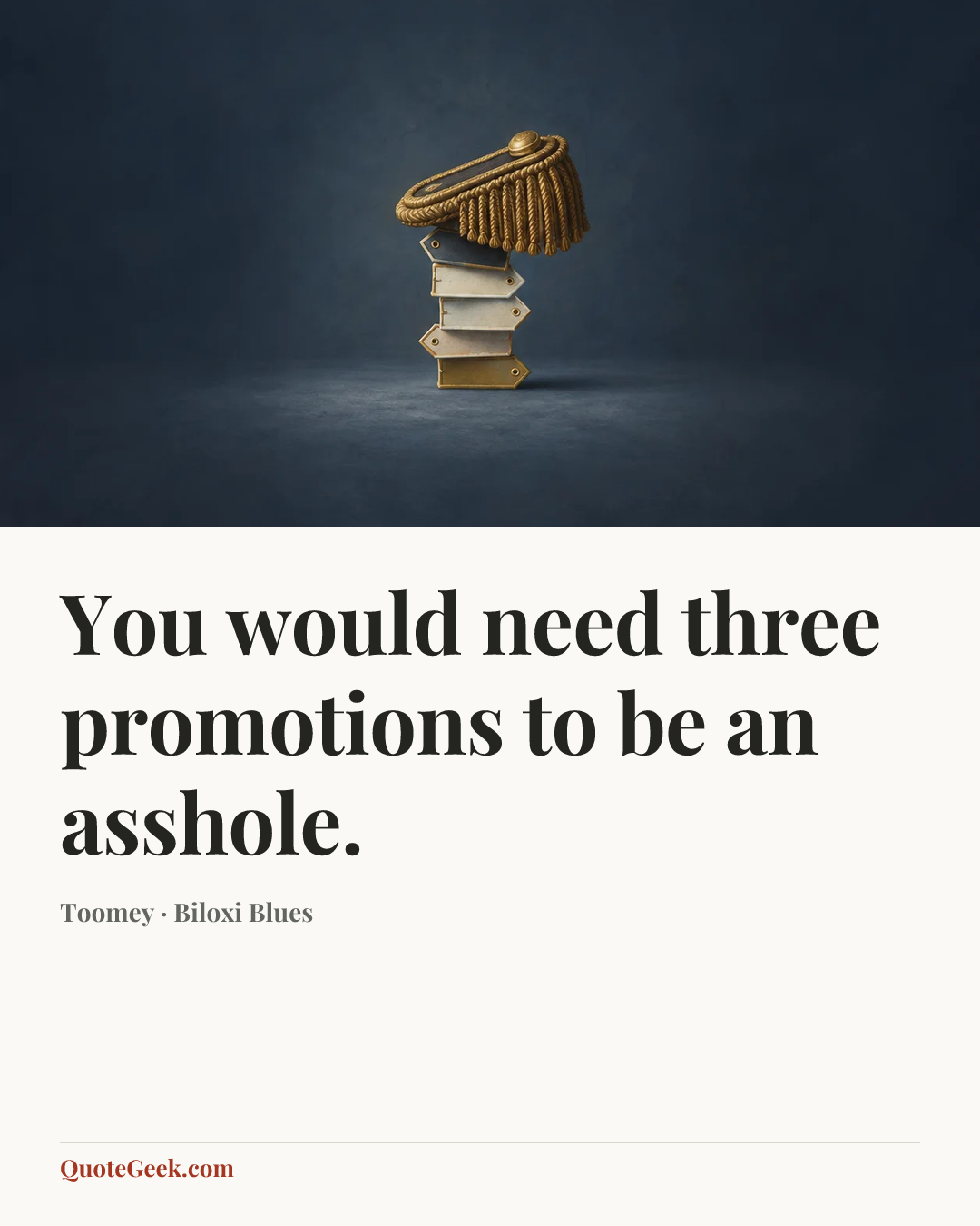 “You would need three promotions to be an asshole.” — Toomey · Biloxi Blues. Illustrated QuoteGeek card.
