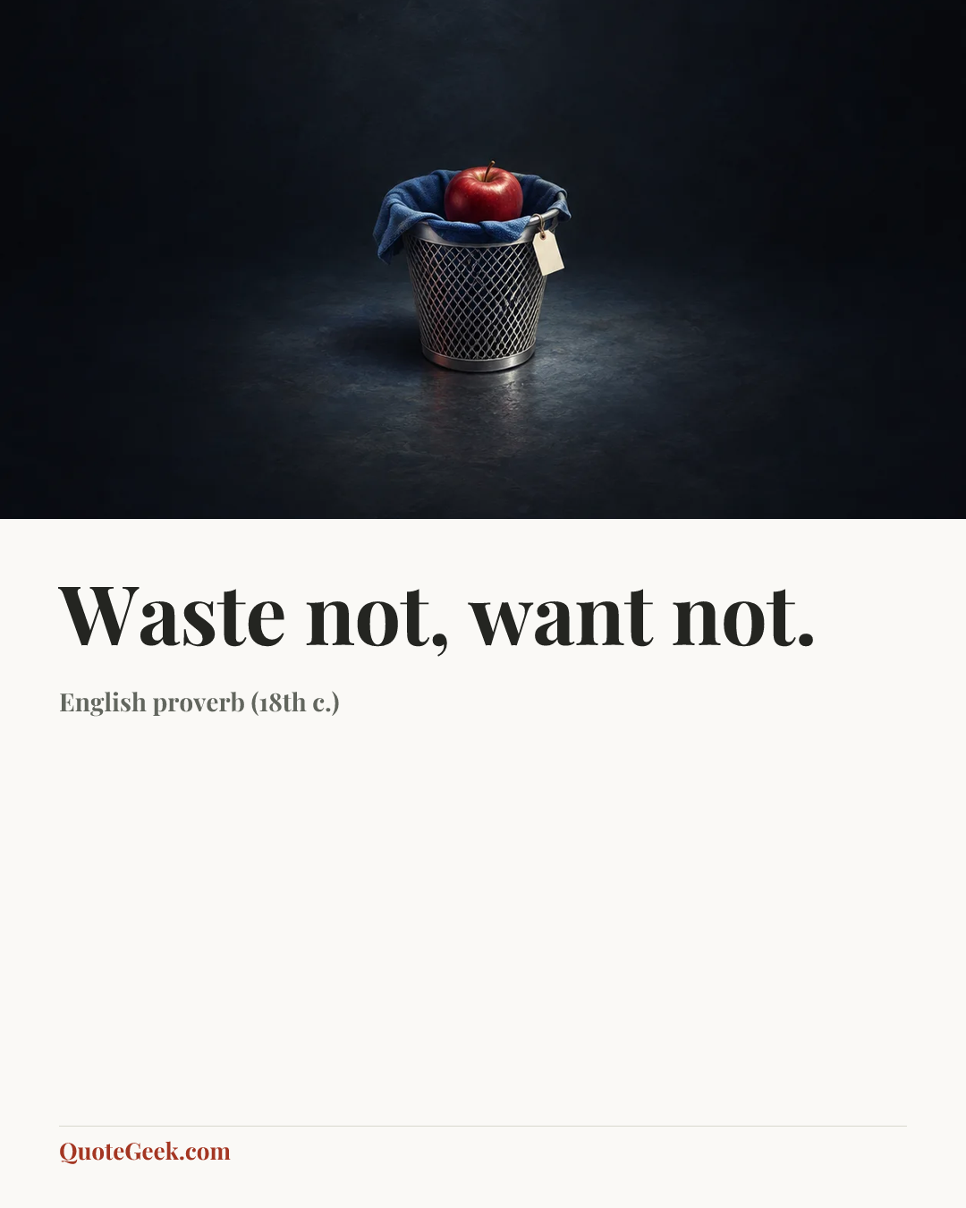 “Waste not, want not.” — English proverb (18th c.). Illustrated QuoteGeek card.
