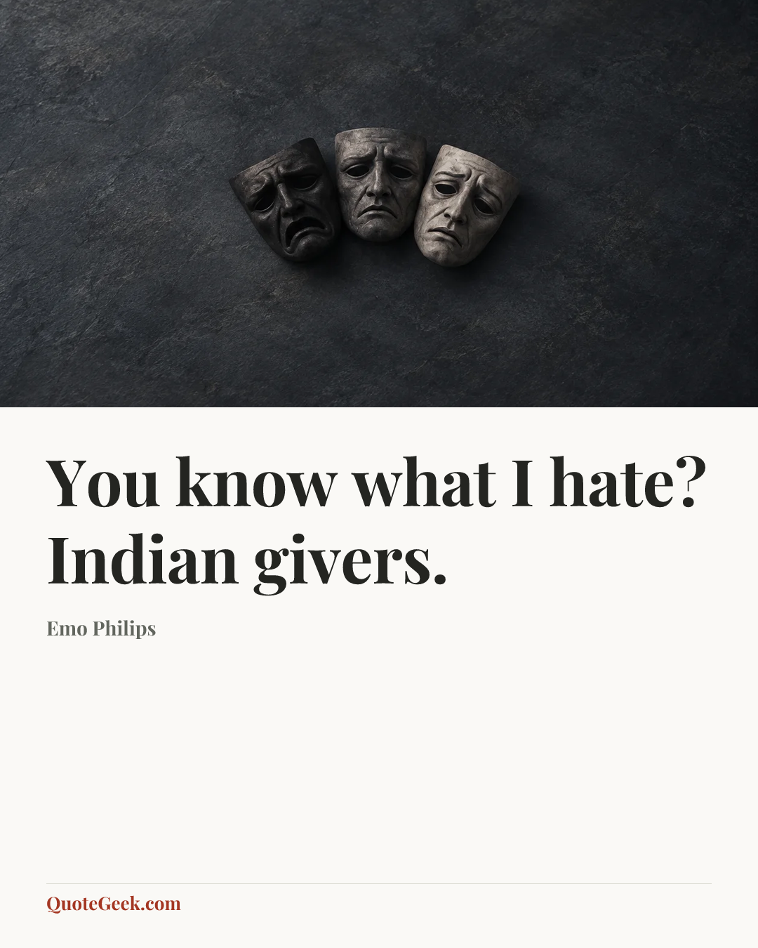“You know what I hate? Indian givers.” — Emo Philips. Illustrated QuoteGeek card.
