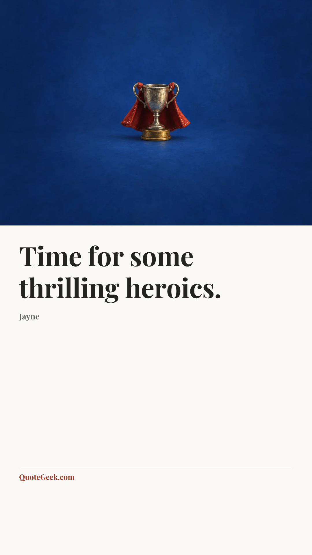 “Time for some thrilling heroics.” — Jayne. Illustrated QuoteGeek card.