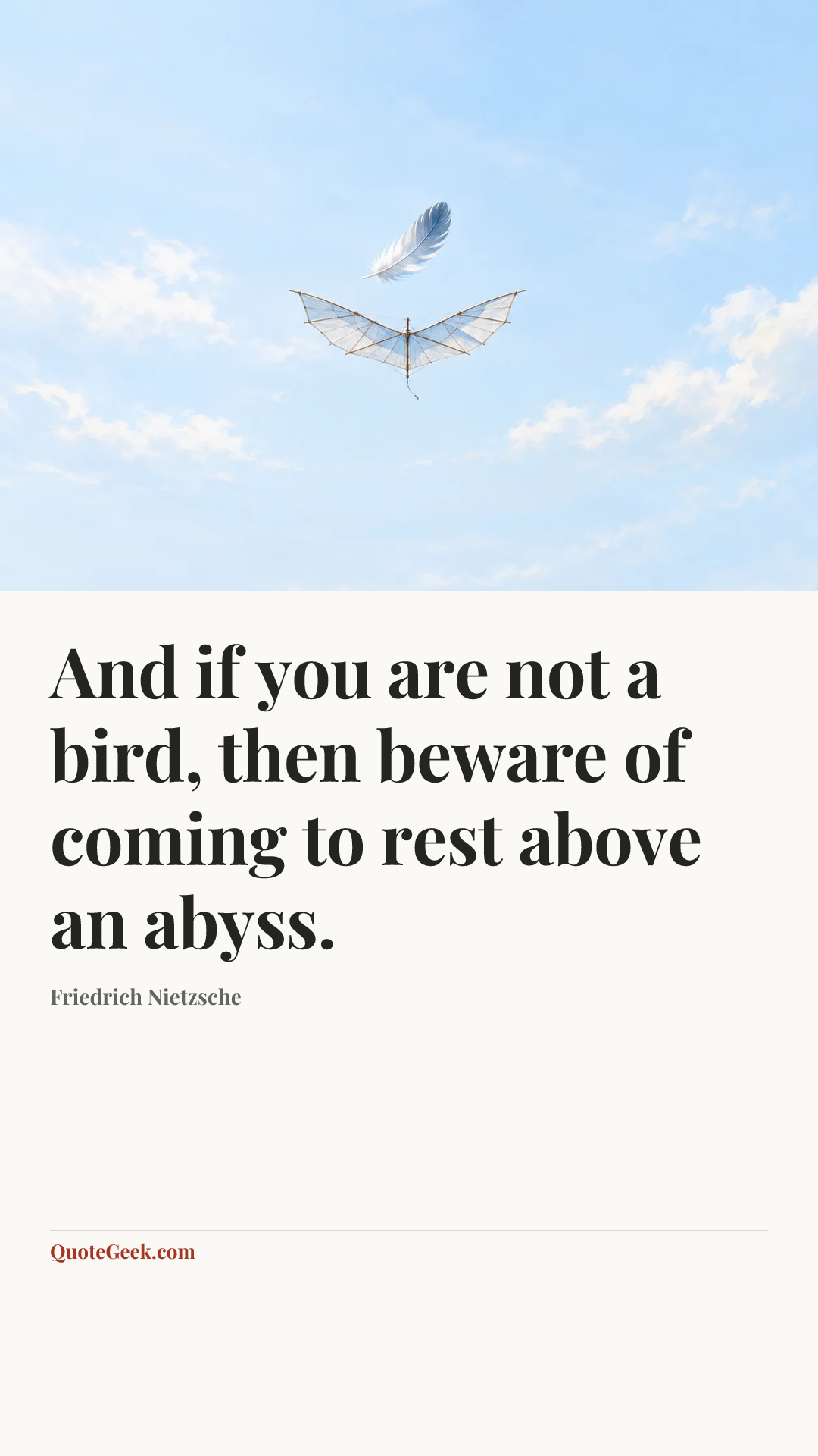 “And if you are not a bird, then beware of coming to rest above an abyss.” — Friedrich Nietzsche. Illustrated QuoteGeek card.